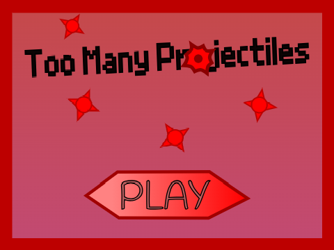 Play Too Many Projectiles